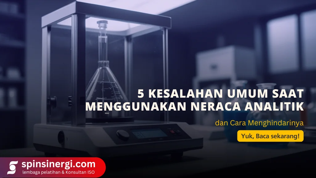 5 Kesalahan Umum Saat Menggunakan Neraca Analitik dan Cara Menghindarinya