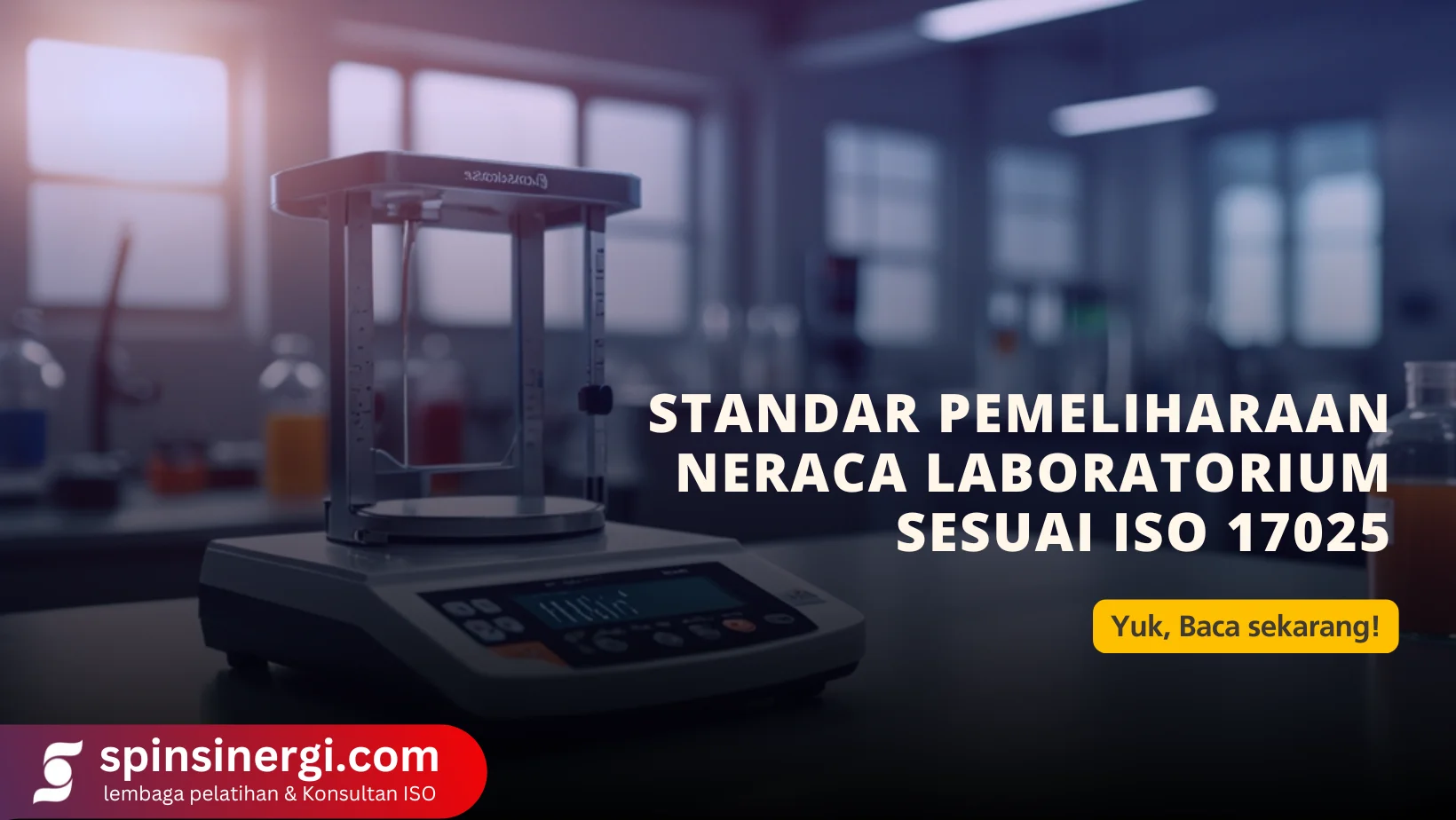 Standar Pemeliharaan Neraca Laboratorium Sesuai ISO 17025