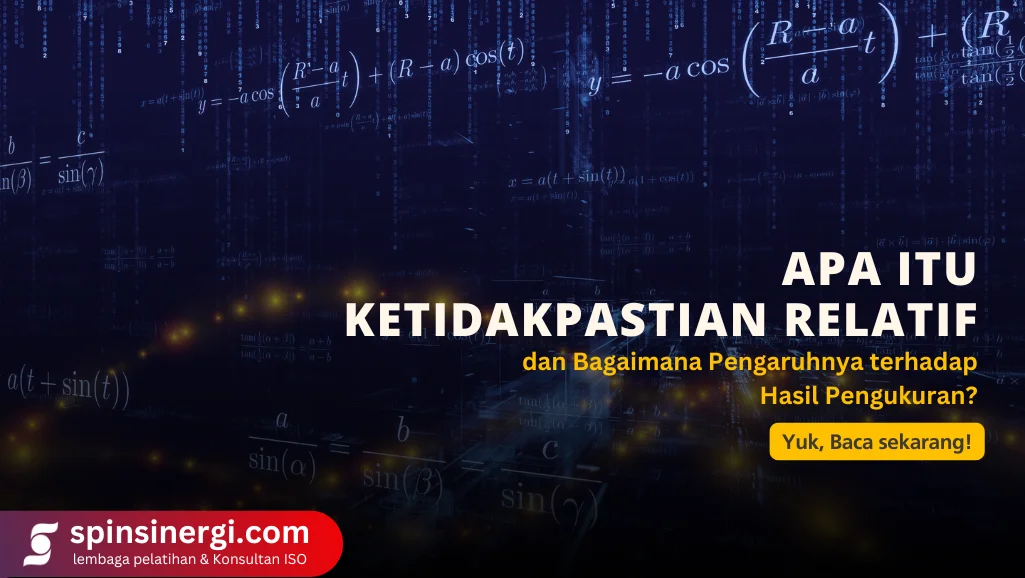 Apa Itu Ketidakpastian Relatif dan Bagaimana Pengaruhnya terhadap Hasil Pengukuran