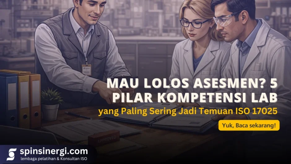 Mau Lolos Asesmen 5 Pilar Kompetensi Laboratorium yang Paling Sering Jadi Temuan ISO 17025