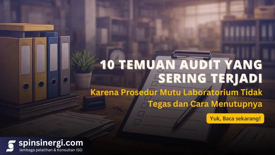 10 Temuan Audit yang Sering Terjadi Karena Prosedur Mutu Laboratorium Tidak Tegas dan Cara Menutupnya