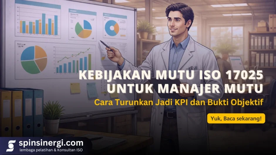 Kebijakan Mutu ISO 17025 untuk Manajer Mutu Cara Turunkan Jadi KPI dan Bukti Objektif