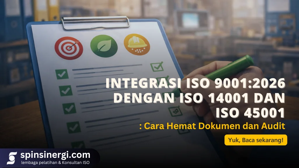 Integrasi ISO 90012026 dengan ISO 14001 dan ISO 45001 Cara Hemat Dokumen dan Audit